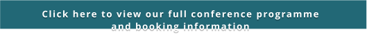 Click here to view our full conference programme  and booking information