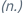 (n.)