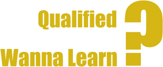 ? interested Qualified Wanna Learn