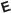 E