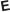 E